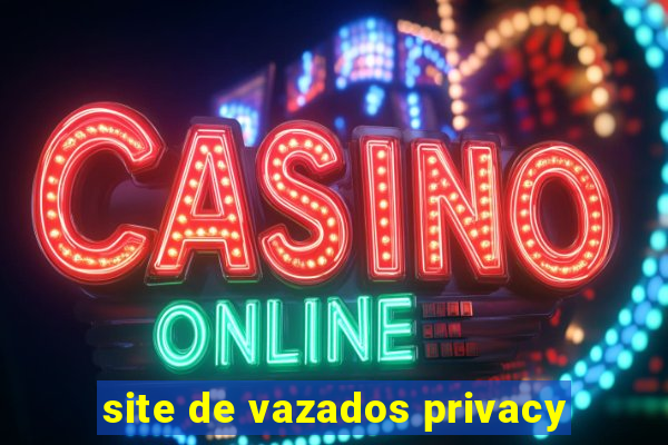 site de vazados privacy